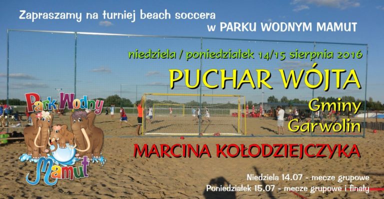 I Turniej w beach soccerze o Puchar Wójta Gminy Garwolin - Marcina Kołodziejczyka.